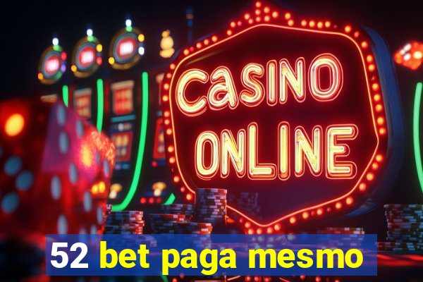 52 bet paga mesmo